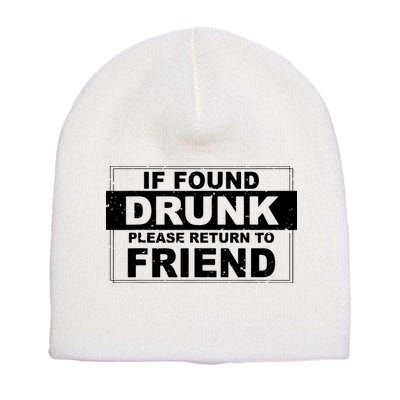 If Found Drunk Please Return To Friend Short Acrylic Beanie