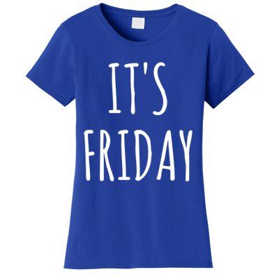 It's Friday Day Of The Week Prank April Fools Day Gift Women's T-Shirt