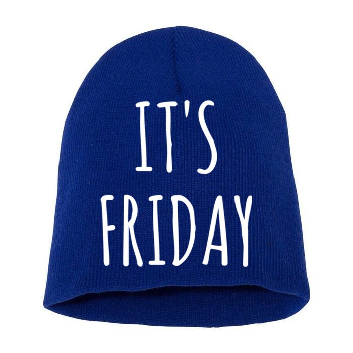 It's Friday Day Of The Week Prank April Fools Day Gift Short Acrylic Beanie