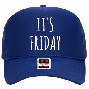 It's Friday Day Of The Week Prank April Fools Day Gift High Crown Mesh Back Trucker Hat