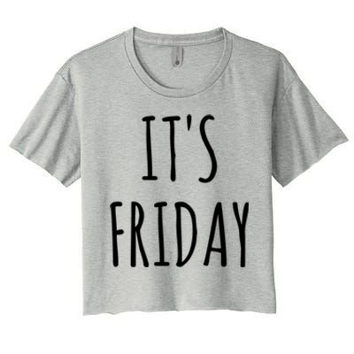 It's Friday Day Of The Week Prank April Fools Day Gift Women's Crop Top Tee