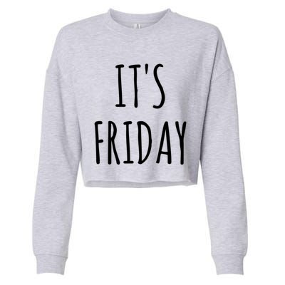 It's Friday Day Of The Week Prank April Fools Day Gift Cropped Pullover Crew