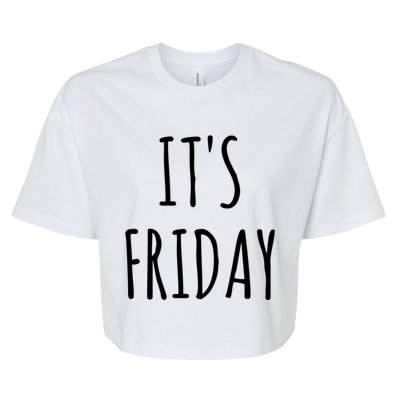 It's Friday Day Of The Week Prank April Fools Day Gift Bella+Canvas Jersey Crop Tee