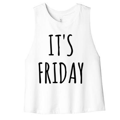 It's Friday Day Of The Week Prank April Fools Day Gift Women's Racerback Cropped Tank