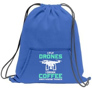 I Fly Drones And I Know Things Funny Drone Pilot Gift Sweatshirt Cinch Pack Bag