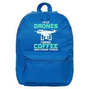 I Fly Drones And I Know Things Funny Drone Pilot Gift 16 in Basic Backpack