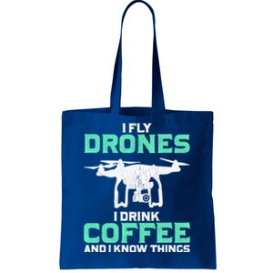 I Fly Drones And I Know Things Funny Drone Pilot Gift Tote Bag