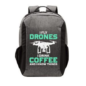 I Fly Drones And I Know Things Funny Drone Pilot Gift Vector Backpack