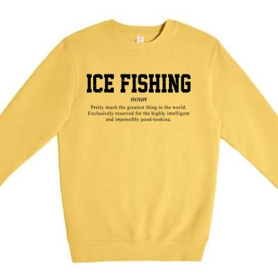 Ice Fishing Definition Funny Gift Premium Crewneck Sweatshirt