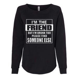 If Found Drunk Please Return To Friend IM The Friend Womens California Wash Sweatshirt