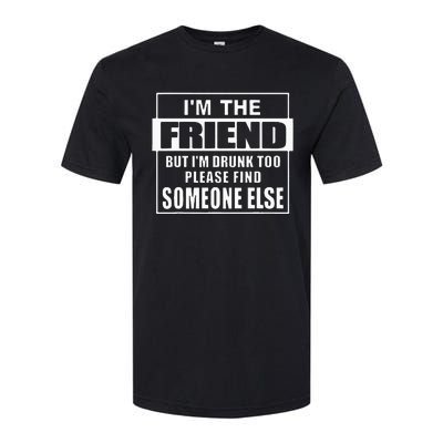 If Found Drunk Please Return To Friend IM The Friend Softstyle® CVC T-Shirt