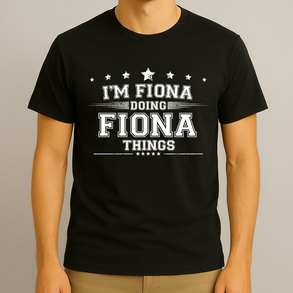 Im Fiona Doing Fiona Things T-Shirt