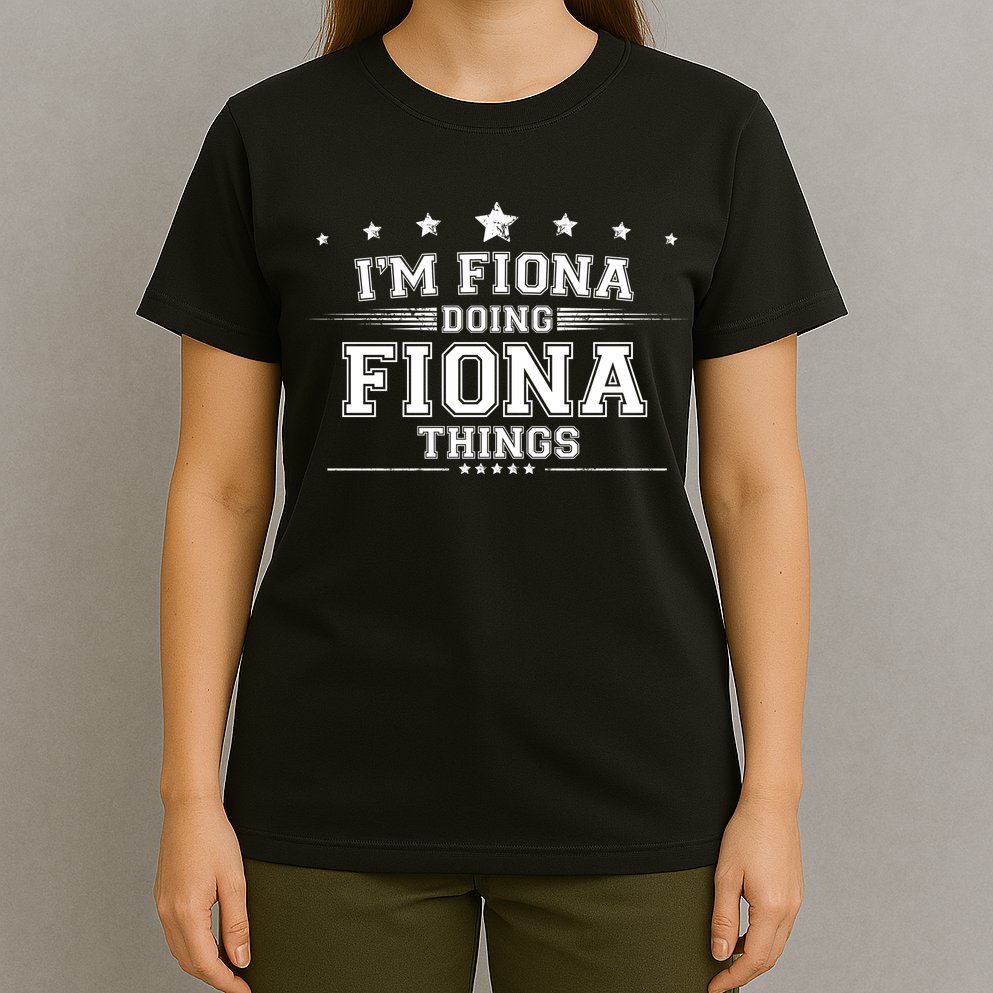 Im Fiona Doing Fiona Things T-Shirt