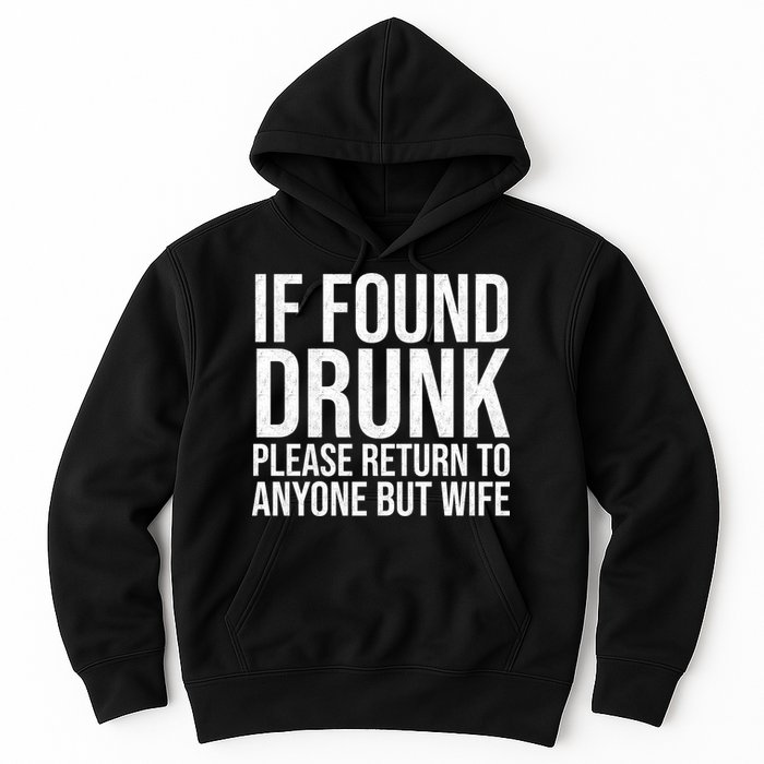 If Found Drunk Please Return To Anyone But Wife Funny Hoodie