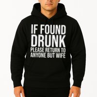 If Found Drunk Please Return To Anyone But Wife Funny Hoodie