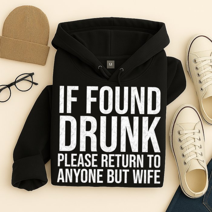 If Found Drunk Please Return To Anyone But Wife Funny Hoodie