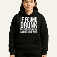 If Found Drunk Please Return To Anyone But Wife Funny Hoodie