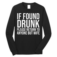 If Found Drunk Please Return To Anyone But Wife Funny Long Sleeve Shirt