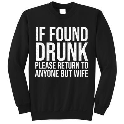 If Found Drunk Please Return To Anyone But Wife Funny Sweatshirt