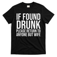 If Found Drunk Please Return To Anyone But Wife Funny T-Shirt