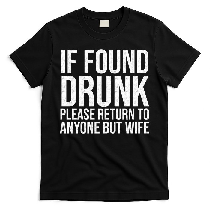 If Found Drunk Please Return To Anyone But Wife Funny T-Shirt