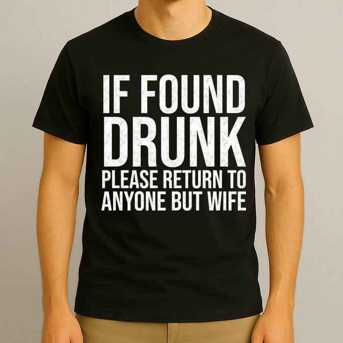 If Found Drunk Please Return To Anyone But Wife Funny T-Shirt