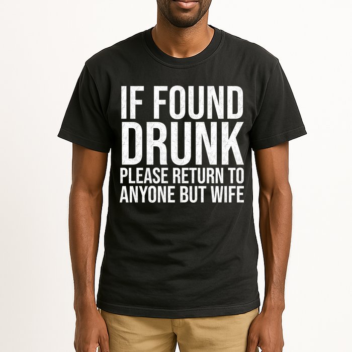If Found Drunk Please Return To Anyone But Wife Funny Tall T-Shirt