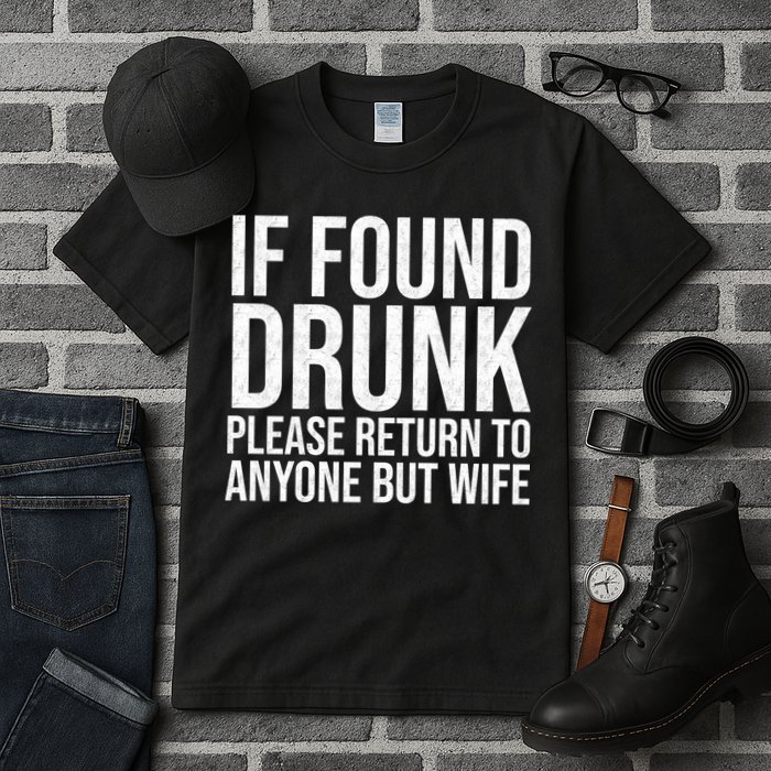 If Found Drunk Please Return To Anyone But Wife Funny Tall T-Shirt