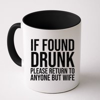 If Found Drunk Please Return To Anyone But Wife Funny Mug