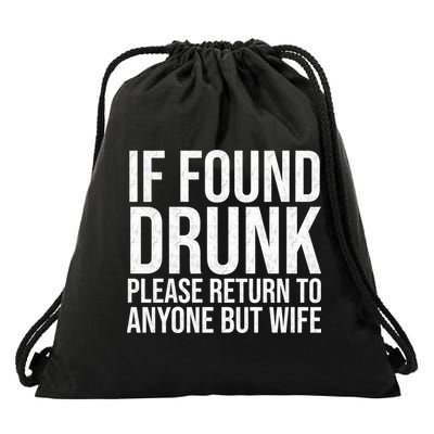 If Found Drunk Please Return To Anyone But Wife Funny Drawstring Bag