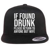 If Found Drunk Please Return To Anyone But Wife Funny Flatbill Hat