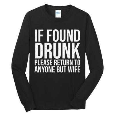 If Found Drunk Please Return To Anyone But Wife Funny Tall Long Sleeve T-Shirt