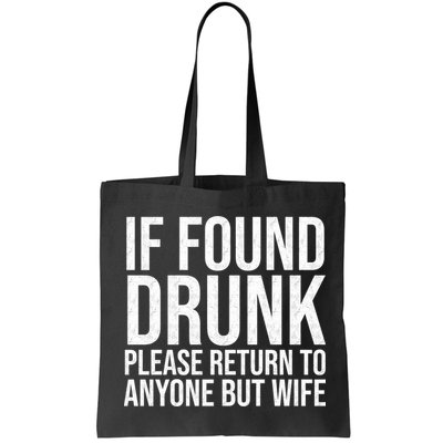 If Found Drunk Please Return To Anyone But Wife Funny Bag