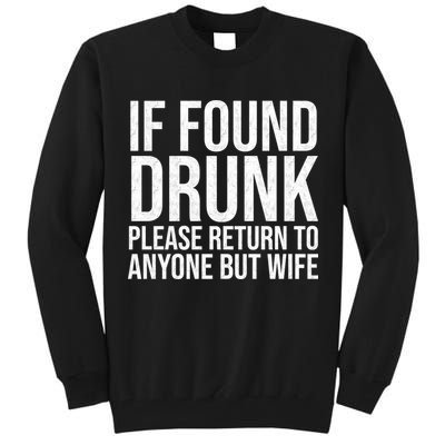 If Found Drunk Please Return To Anyone But Wife Funny Tall Sweatshirt