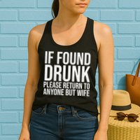 If Found Drunk Please Return To Anyone But Wife Funny Womens Tank Top
