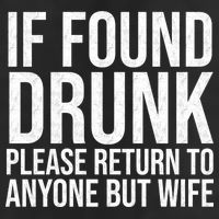 If Found Drunk Please Return To Anyone But Wife Funny Trucker Hat