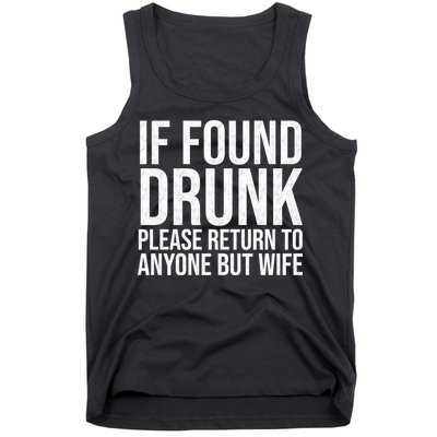 If Found Drunk Please Return To Anyone But Wife Funny Tank Top