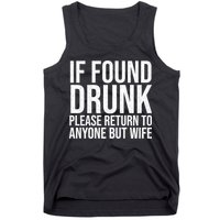 If Found Drunk Please Return To Anyone But Wife Funny Tank Top