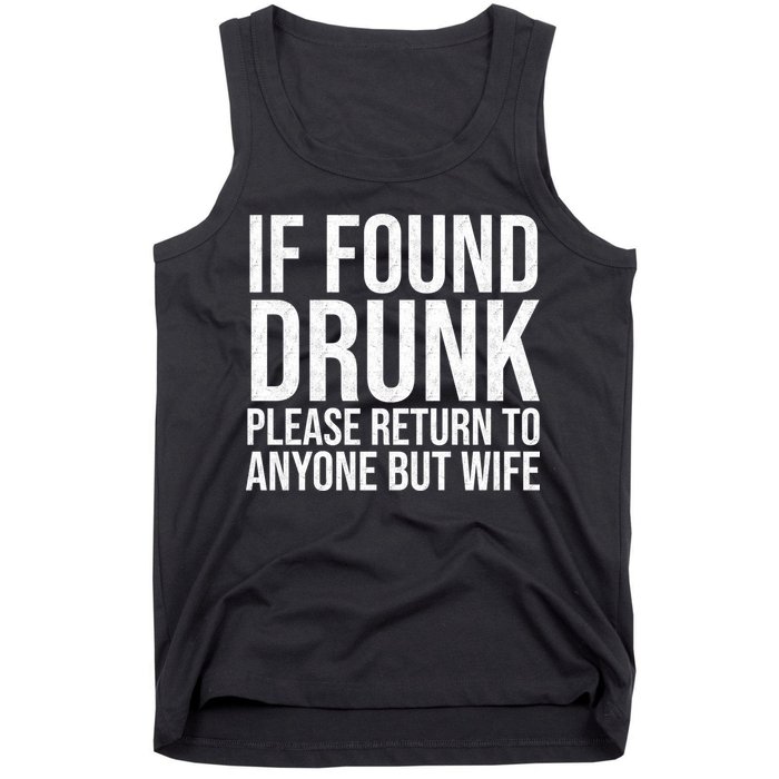 If Found Drunk Please Return To Anyone But Wife Funny Tank Top