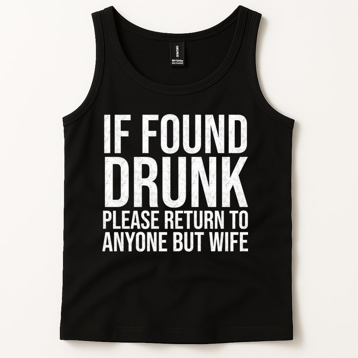 If Found Drunk Please Return To Anyone But Wife Funny Tank Top