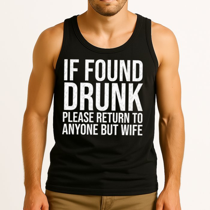 If Found Drunk Please Return To Anyone But Wife Funny Tank Top
