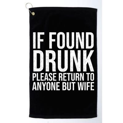 If Found Drunk Please Return To Anyone But Wife Funny Golf Towel