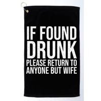 If Found Drunk Please Return To Anyone But Wife Funny Golf Towel