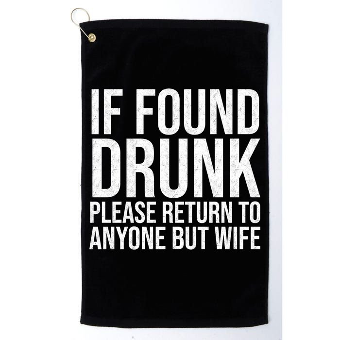 If Found Drunk Please Return To Anyone But Wife Funny Golf Towel
