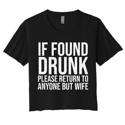 If Found Drunk Please Return To Anyone But Wife Funny Crop Top