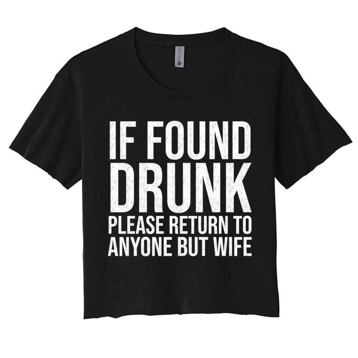 If Found Drunk Please Return To Anyone But Wife Funny Crop Top