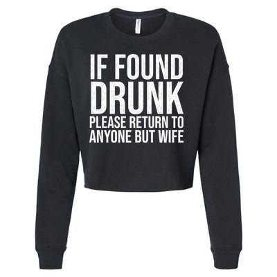 If Found Drunk Please Return To Anyone But Wife Funny Cropped Pullover Crew