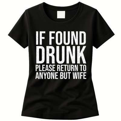 If Found Drunk Please Return To Anyone But Wife Funny Womens T-Shirt