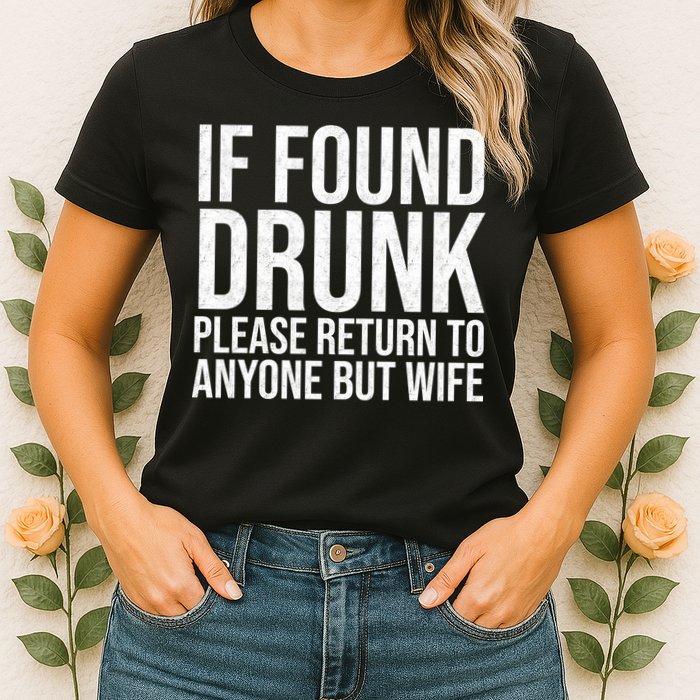If Found Drunk Please Return To Anyone But Wife Funny Womens T-Shirt