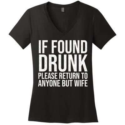 If Found Drunk Please Return To Anyone But Wife Funny Women's V-Neck T-Shirt
